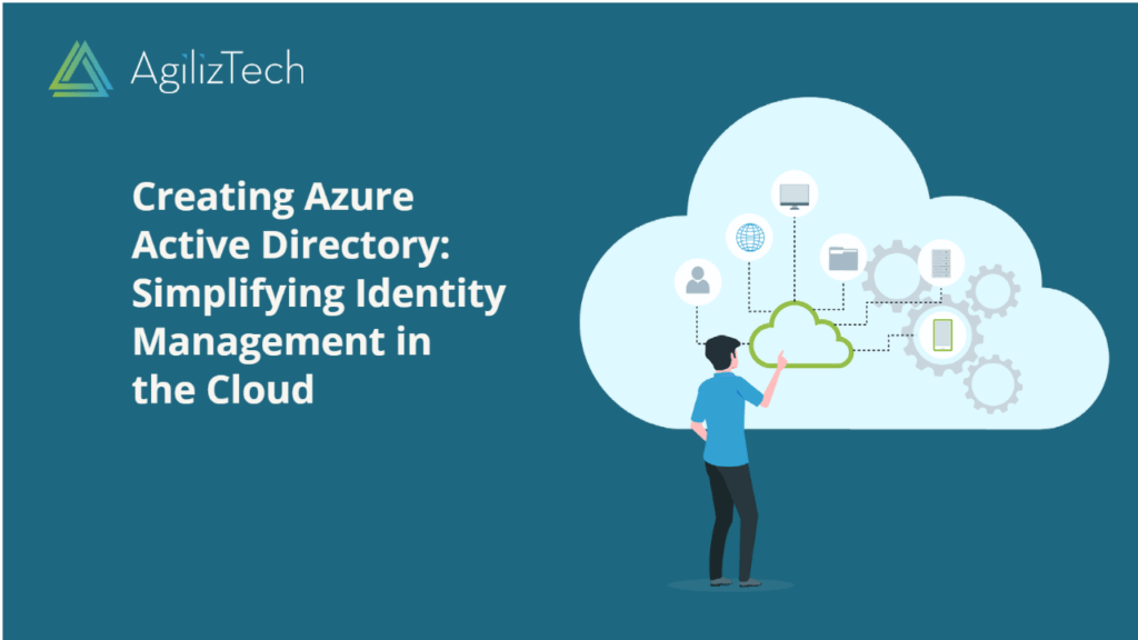 Creating Azure Active Directory: Simplifying Identity Management in the Cloud