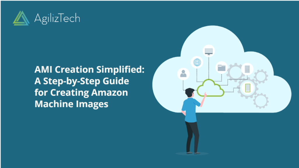 AMI Creation Simplified: A Step-by-Step Guide for Creating Amazon Machine Images