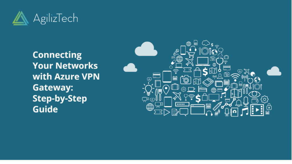 Connecting Your Networks with Azure VPN Gateway: Step-by-Step Guide