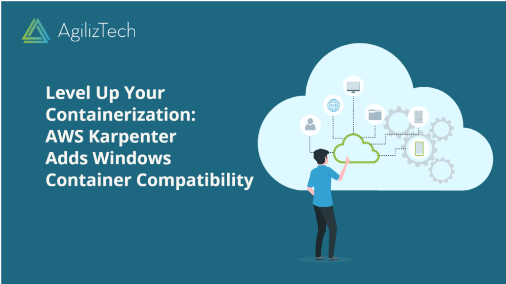 Level Up Your Containerization: AWS Karpenter Adds Windows Container Compatibility