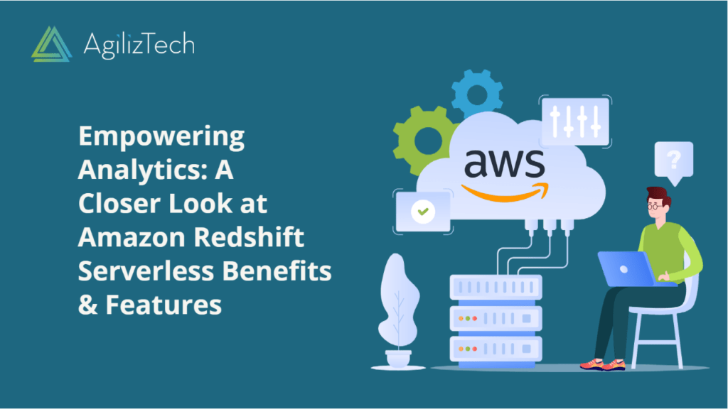 Unlocking the Power: Amazon Redshift Serverless Features & Benefits