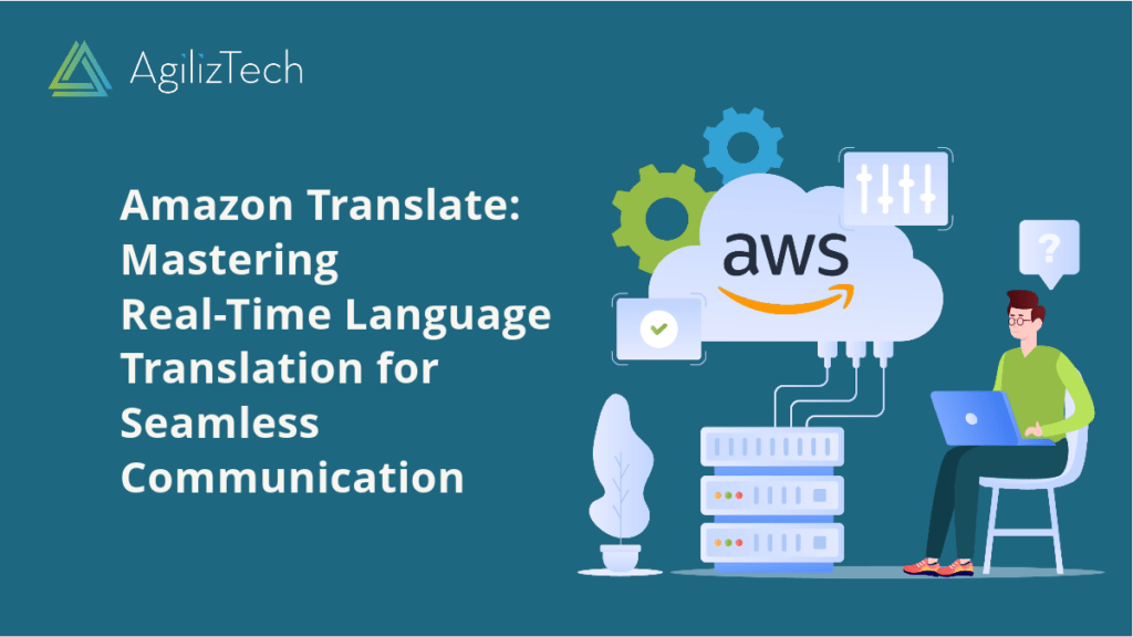 Amazon Translate: Real-Time Language Mastery