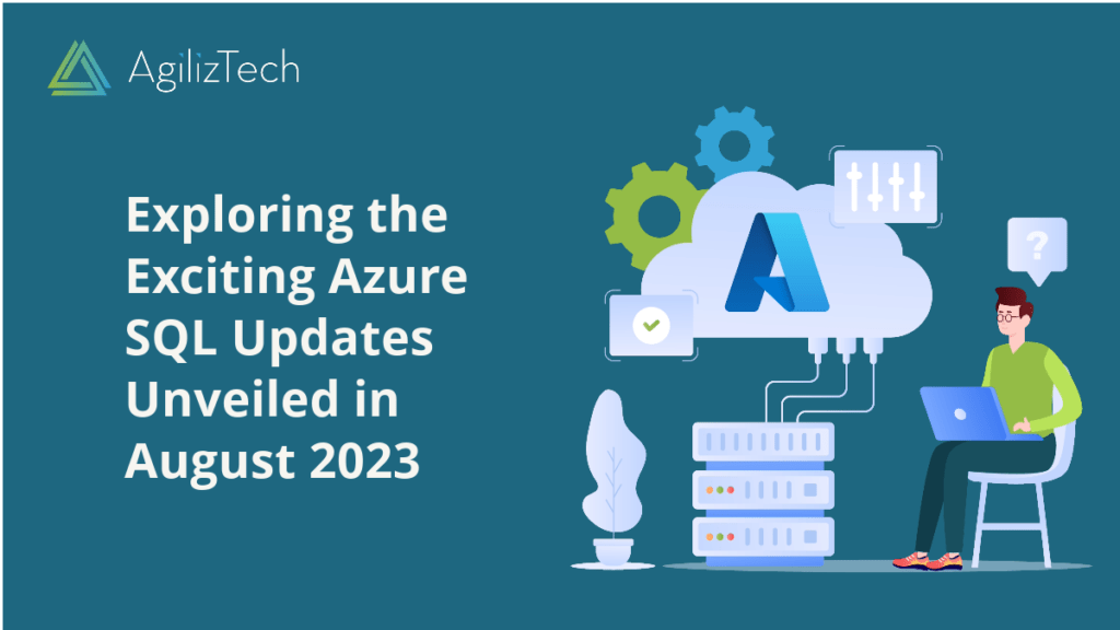 Exploring the Exciting Azure SQL Updates Unveiled in August 2023