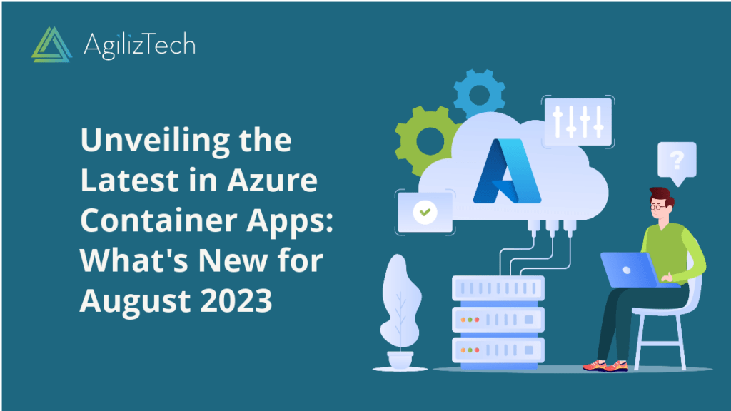 Azure Container Apps: What's New - August 2023