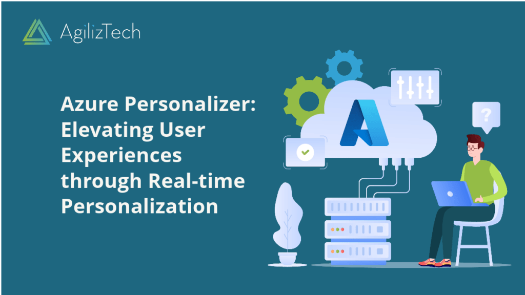 Azure Personalizer: Elevating Experiences in Real-time