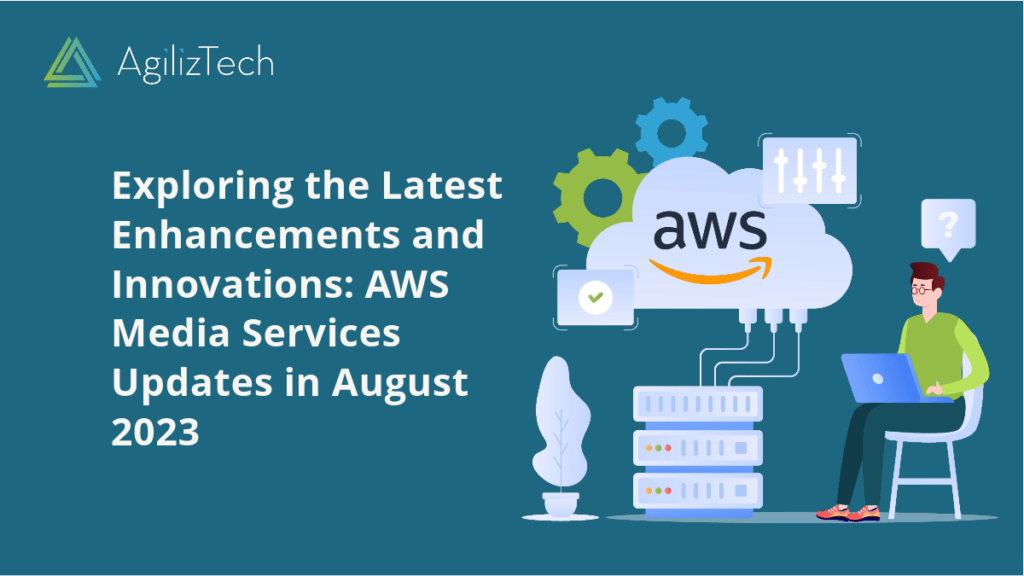 AWS Media Services: August 2023 Updates