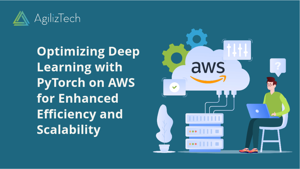 Streamlining Deep Learning with PyTorch on AWS