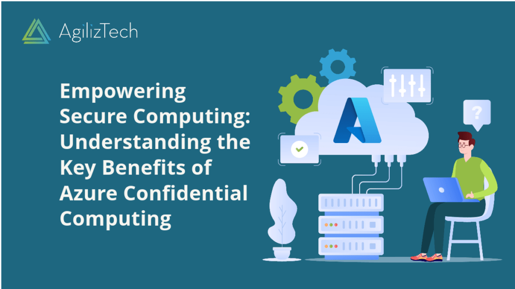 Azure Confidential Computing: Key Benefits